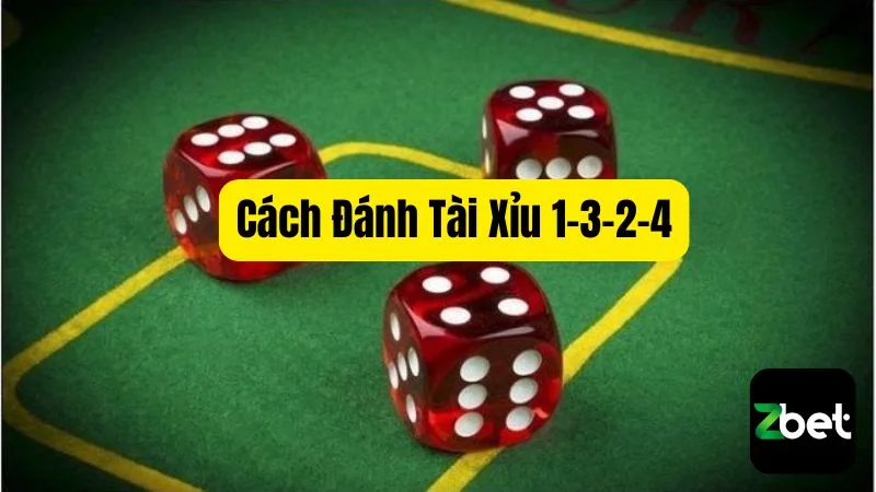 Cách đánh tài xỉu 1-3-2-4 tại Zbet