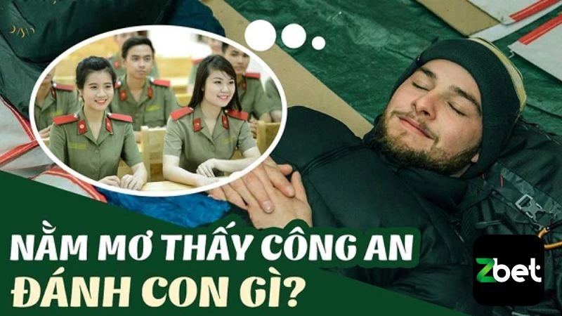 Chiêm bao mơ bị công an bắt đánh con gì, chọn số đẹp bao trúng