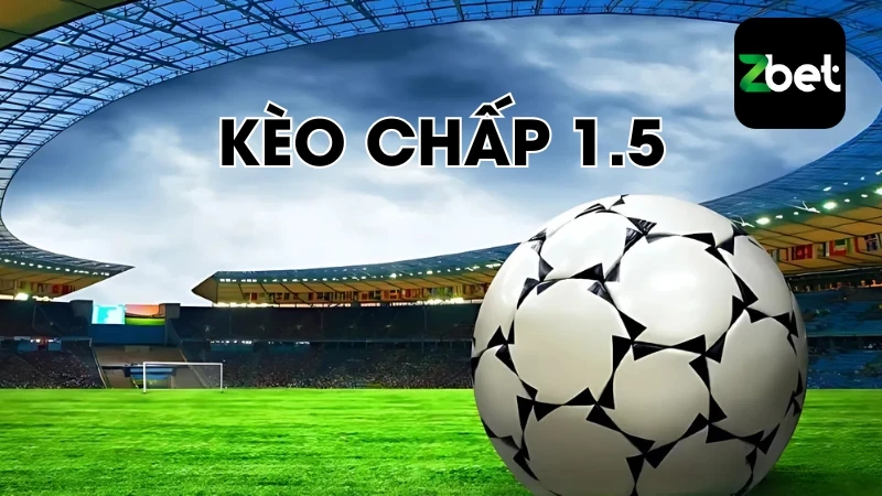 Kèo chấp 1.5 đầy kịch tính tại nhà cái ZBET