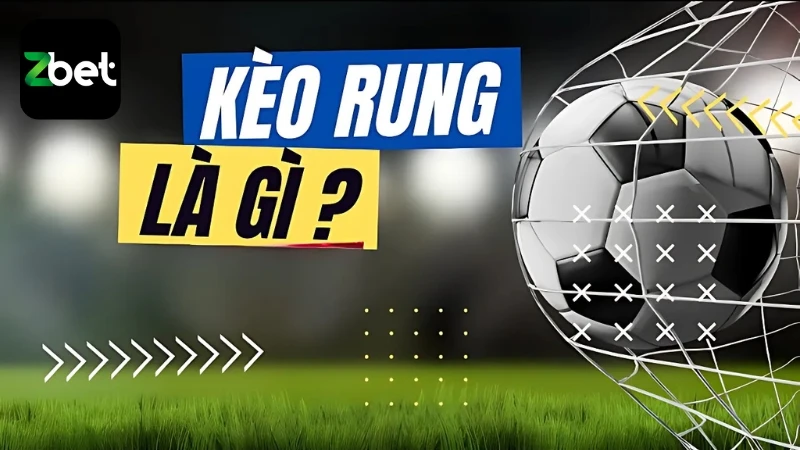 kèo rung là gì tại Zbet